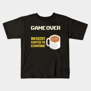 Game Over - Insert Coffee to Continue Kids T-Shirt